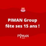 PIMAN Group fête ses 15 ans !